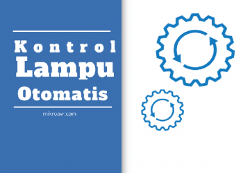 4 Contoh Kasus Kontrol Lampu Otomatis Menggunakan Arduino