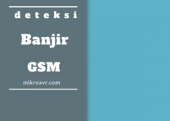 Pendeteksi Banjir Berbasis Arduino dan GSM